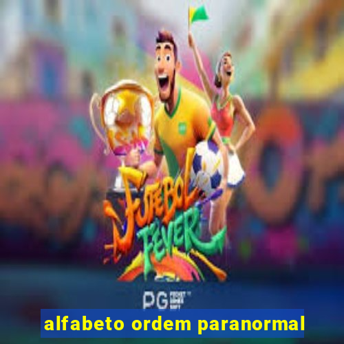 alfabeto ordem paranormal